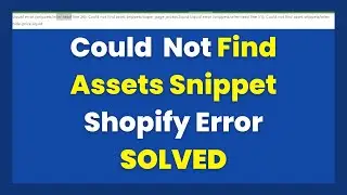 Shopify Liquid Error ✅ Could Not Find Asset Snippets (Fixed)