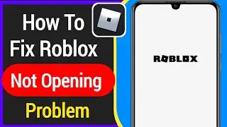 How To Fix Roblox Not Open Problem In Android & Ios | fix roblox not working