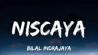 Bilal Indrajaya - Niscaya (Lyrics)