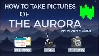 A Complete Guide to Aurora Photography