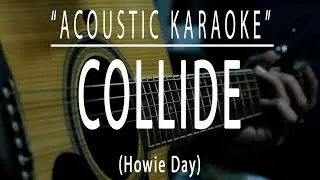 Collide - Howie Day (Acoustic karaoke)