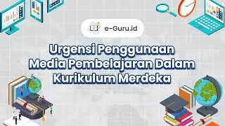 Urgensi Penggunaan Media Pembelajaran Dalam Kurikulum Merdeka