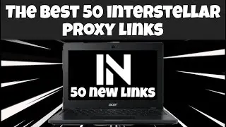 50 NEW INTERSTELLAR PROXY LINKS FOR SCHOOL CHROMEBOOKS!