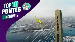 AS 10 PONTES MAIS INCRÍVEIS DO MUNDO