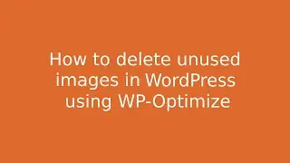 How to delete unused images using WP-Optimize