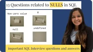 13 Questions related to NULLs in SQL - VERY IMPORTANT SQL INTERVIEW QUESTIONS FOR BEGINNERS