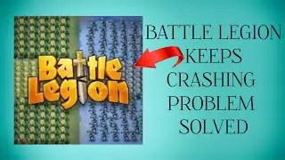 How To Solve Battle Legion App Keeps Crashing Problem|| Rsha26 Solutions