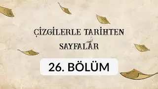 Çanakkale Zaferi - Çizgilerle Tarihten Sayfalar 26. Bölüm