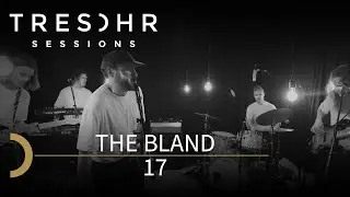 The Bland - 17 - TRESOHR SESSIONS