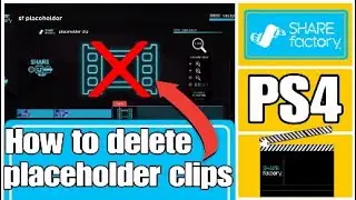 How to delete placeholder clips on sharefactory PS4 (Free and Easy)