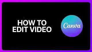 How To Edit Video In Canva Tutorial