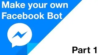 Make your Own Facebook Bot - Part 1 - Setting Up