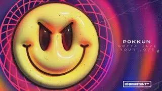 Pokkun - Gotta Have Your Love [OneSeventy]