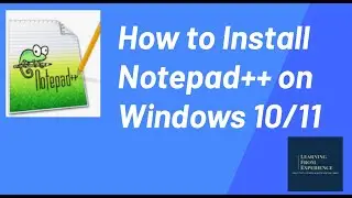 How to Install Notepad++ on Windows 10/11 & Set as Default for .txt Files