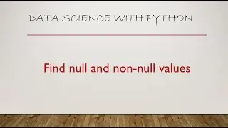 Find null and non null values in a pandas dataframe