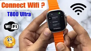 how to connect wifi in t800 smartwatch ? | t800 ultra smart watch me wifi kaise connect kare