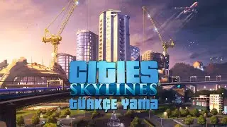 Cities Skylines Türkçe Yama Yapmak.