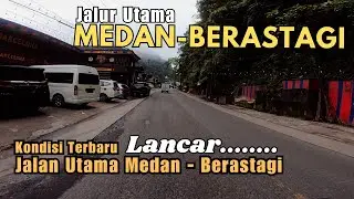 Kondisi Jalan MEDAN BERASTAGI Terbaru 2024 - Jalan Utama Medan Berastagi Terkini Lancar