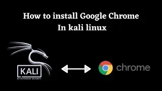 How to Install Google Chrome in Kali Linux 2020 | Full Installation guide Step by Step