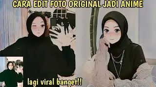 CARA MEMBUAT FOTO MENJADI ANIME