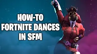 [SFM] How to make characters do Fortnite dances