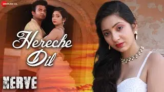 Hereche Dil | Nerve | Raj Barman, Prashmita Paul | Rupsha Mukhopadhyay, Akshay Arun, Ananya Guha