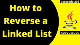 How to Reverse a LinkedList in Java | Data Structure and algorithm | Leetcode 206 | Code Decode