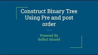 Construct Binary Tree From Pre-order and Post-Order Bangla