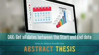 Abstract Thesis 95: Power BI- DAX: Get all dates between the Start and End date