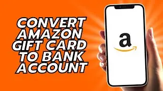 How To Convert Amazon Gift Card To Bank Account