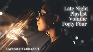 Late Night Playlist 44 lofi chillwave chilled house chill hop synthwave hip hop stoner