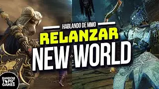 ¿Relanzar New World tiene sentido? [ Hablando de MMORPG ]