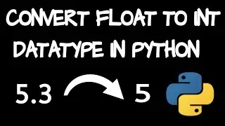 Convert float to int in python using 2 methods | How to convert float to integer datatype