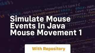 Simulate mouse events in java mouse movement 1