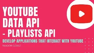 YouTube Data API - 8 - Playlists API