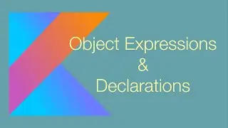 C12. Lập trình Kotlin - Object (expressions & declarations)
