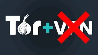 Stop Using Tor With VPNs