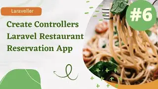 #6 Create Controllers | Laravel Restaurant Reservation Website | Laravel 9 Tutorial