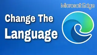 How To Change The Language In Microsoft Edge (Step By Step)