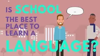 Is school the best place to learn a language?