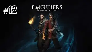 Banishers: Ghosts of New Eden [#12 Изоляция]