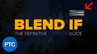 How To Use “Blend If” In Photoshop Like a PRO: The Definitive 7-Minute Guide