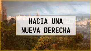 Hacia una Nueva Derecha: reflexiones sobre la modernidad política