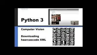 How to download Haar Cascade XML files | OpenCV | Python 3 | Computer Vision | Image Processing