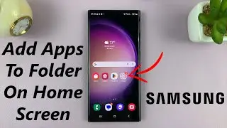 How To Add Apps To Folder On Home Screen Of Samsung