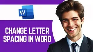 How to Change Letter Spacing in Word | Adjust Character Spacing in Microsoft Word