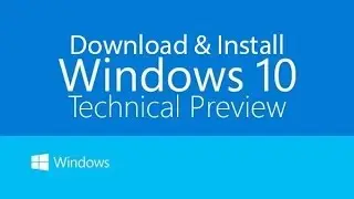 Windows 10 Technical Preview - Download, Install & Customize!