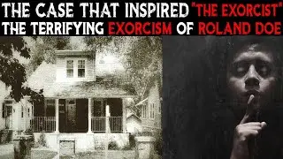 The Case That Inspired THE EXORCIST | The TERRIFYING Exorcism Of ROLAND DOE