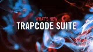 TRAPCODE | Whats New in Trapcode Suite 17