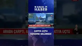 Araba Çarptı, Alkollü Sürücü Çatıya Uçtu!